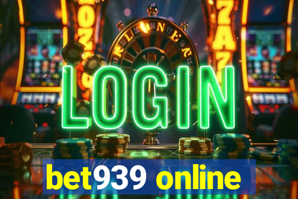 bet939 online